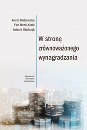 W stron zrwnowaonego wynagradzania, Kuniarska Aneta, Beck-Krala Ewa, Staczyk Izabela