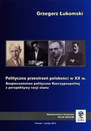 ksiazka tytu: Polityczna przestrze polskoci w XX w. autor: ukomski Grzegorz