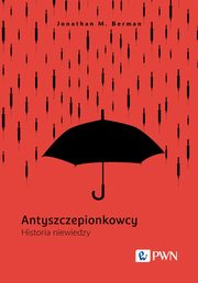 Antyszczepionkowcy, Berman Jonathan M.