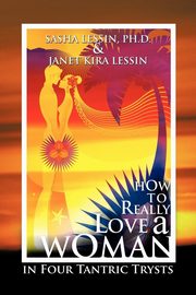 ksiazka tytu: How to Really Love a Woman autor: Lessin Sasha