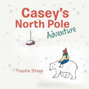 Casey's North Pole Adventure, Stoop Trautie