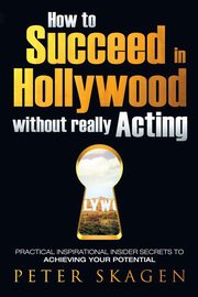 How to Succeed in Hollywood without really Acting, Skagen Peter