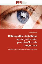Rtinopathie diabtique apr?s greffe rein-pancras/lots de langerhans, ABOU ZEID-H