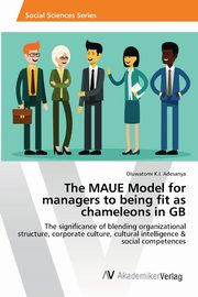 The MAUE Model for managers to being fit as chameleons in GB, Adesanya Oluwatomi K.I.