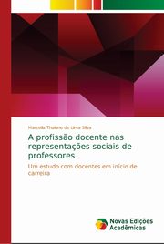 A profiss?o docente nas representa?es sociais de professores, Thaiane de Lima Silva Marcella