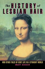 The History of Lesbian Hair, Dugger Mary