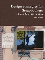 Design Strategies for Scrapbookers - black & white edition, Hedden Pam