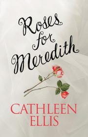 Roses for Meredith, Ellis Cathleen