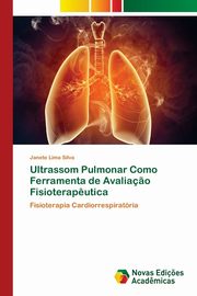 Ultrassom Pulmonar Como Ferramenta de Avalia?o Fisioterap?utica, Silva Janete Lima