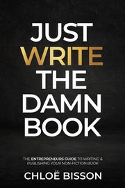 Just Write The Damn Book, Bisson Chlo
