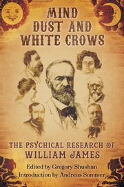 Mind-Dust and White Crows, James William