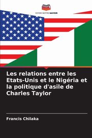 Les relations entre les Etats-Unis et le Nigria et la politique d'asile de Charles Taylor, Chilaka Francis