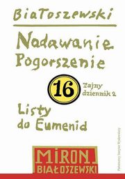 ksiazka tytu: Utwory zebrane, t. 16: Nadawanie. Pogorszenie (Tajny dziennik 2) oraz Listy do Eumenid autor: Biaoszewski Miron