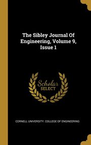 ksiazka tytu: The Sibley Journal Of Engineering, Volume 9, Issue 1 autor: Cornell University. College of Engineeri