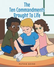 ksiazka tytu: The Ten Commandments Brought To Life autor: Goins Ruthie