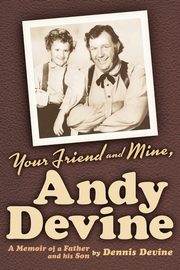 Your Friend and Mine, Andy Devine, Devine Dennis