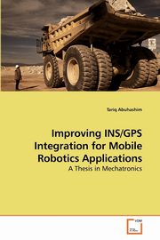 Improving INS/GPS Integration for Mobile Robotics Applications, Abuhashim Tariq