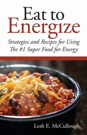 Eat to Energize, McCullough Leah E