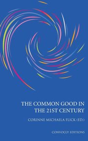 The Common Good in the 21st Century, Flick Corinne M