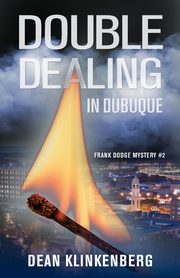 Double Dealing in Dubuque (Frank Dodge Mystery #2), Klinkenberg Dean