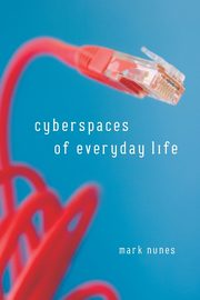 Cyberspaces Of Everyday Life, Nunes Mark