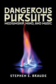 Dangerous Pursuits, Braude Stephen E.