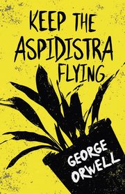 Keep the Aspidistra Flying, Orwell George