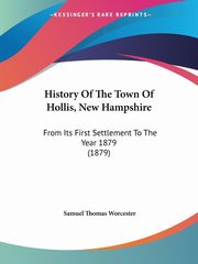 History Of The Town Of Hollis, New Hampshire, Worcester Samuel Thomas