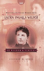 Writings to Young Women from Laura Ingalls Wilder, Volume One, Wilder Laura Ingalls