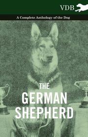 The German Shepherd - A Complete Anthology of the Dog, Various