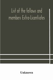 List of the fellows and members Extra-Licentiates and Licentiates of the royal college of Physicians of London, Unknown