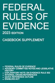 Federal Rules of Evidence; 2023 Edition (Casebook Supplement), Michigan Legal Publishing Ltd.