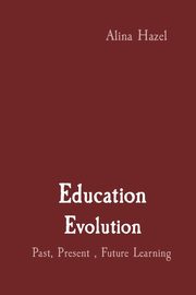Education Evolution, Hazel Alina