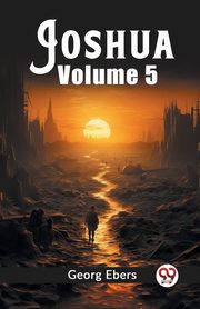 Joshua Volume 5, Ebers Georg