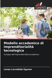 Modello accademico di imprenditorialit? tecnologica, Larrabide Eguren Lorea