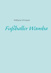 Fuballer Wamba, Schnepper Wolfgang