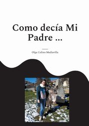 Como deca Mi Padre ..., Colino Mediavilla Olga