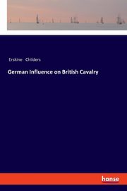German Influence on British Cavalry, Childers Erskine