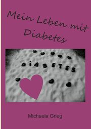Mein Leben mit Diabetes, Grieg Michaela