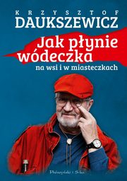 Jak pynie wdeczka na wsi i w miasteczkach, Daukszewicz Krzysztof