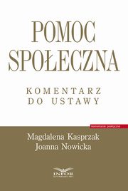 Pomoc spoeczna Komentarz do ustawy, Kasprzak Magdalena, Nowicka Joanna