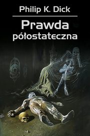 Prawda postateczna, Dick Philip K.