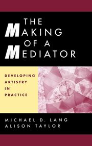 ksiazka tytu: The Making of a Mediator autor: Lang Michael D.