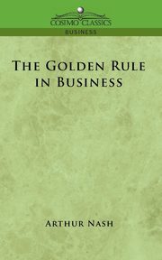 The Golden Rule in Business, Nash Arthur