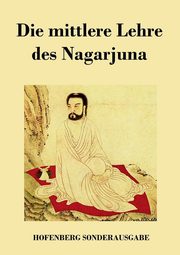 Die mittlere Lehre des Nagarjuna, Nagarjuna