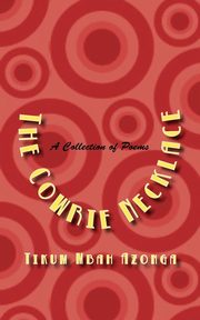 The Cowrie Necklace. A Collection of Poems, Azonga Tikum Mbah