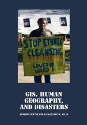 GIS, Human Geography, and Disasters, Curtis Andrew