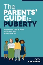ksiazka tytu: The Parents' Guide to Puberty autor: Hakanson Cath