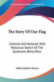 The Story Of Our Flag, Weaver Addie Guthrie