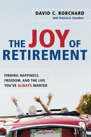 The Joy of Retirement, BORCHARD David C.